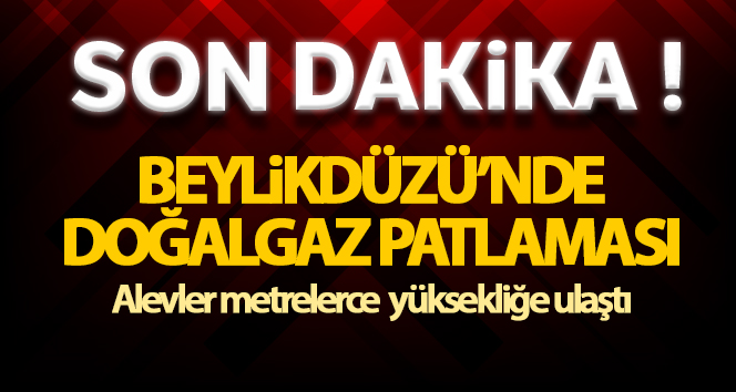 Beylikdüzü Gürpınar’da doğalgaz patlaması!