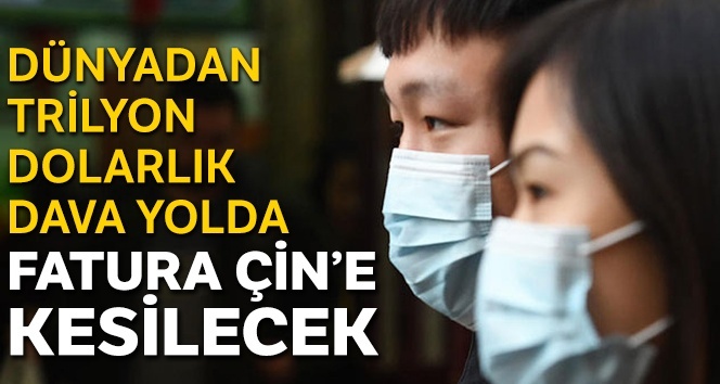 Çin’e trilyon dolarlık tazminatlar yolda