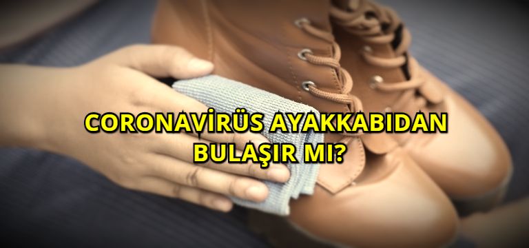 Coronavirüs Ayakkabıdan Bulaşır mı?
