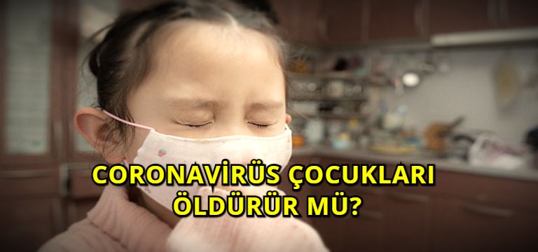 Coronavirüs Çocukları Öldürür Mü?