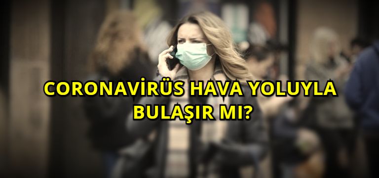 Coronavirüs Hava Yoluyla Bulaşır mı?