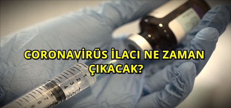 Coronavirüs İlacı Ne zaman Çıkacak?