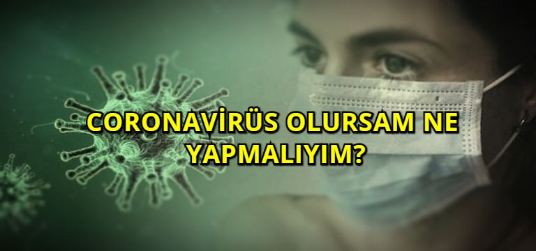Coronavirüs Olursam Ne Yapmalıyım?