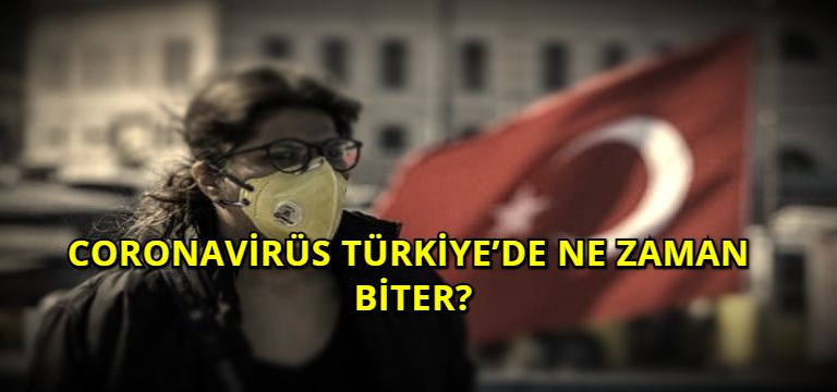 Coronavirüs Türkiye’de Ne Zaman Biter?