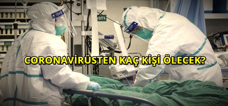 Coronavirüsten Kaç Kişi Ölecek?