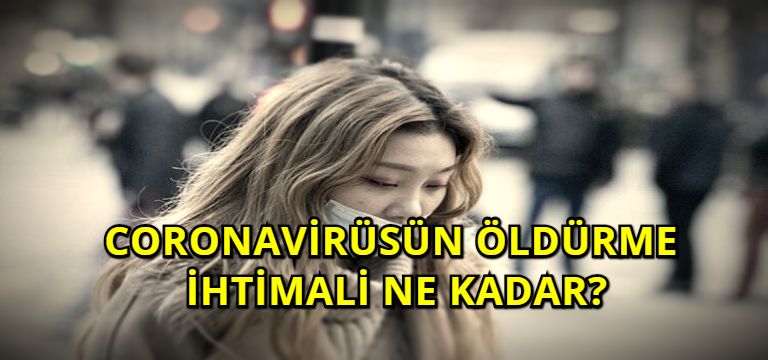 Coronavirüsün Öldürme İhtimali Ne Kadar?