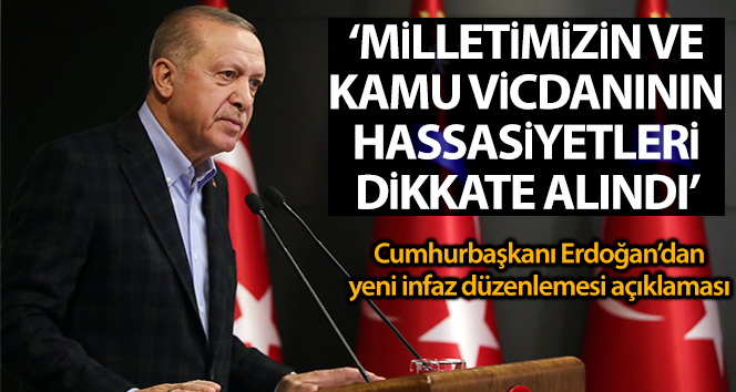Cumhurbaşkanı Erdoğan’da eni infaz düzenlemesi açıklaması