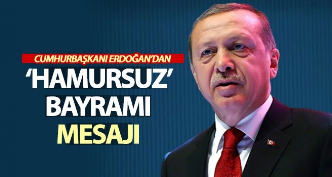 Cumhurbaşkanı Erdoğan’dan ‘Hamursuz’ bayram mesajı
