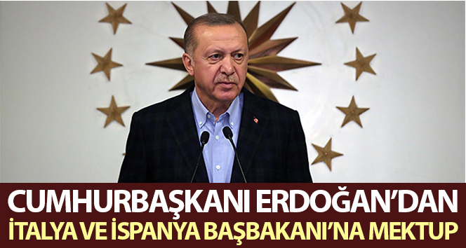 Cumhurbaşkanı Erdoğan’dan, İtalya ve İspanya Başbakanı’na mektup