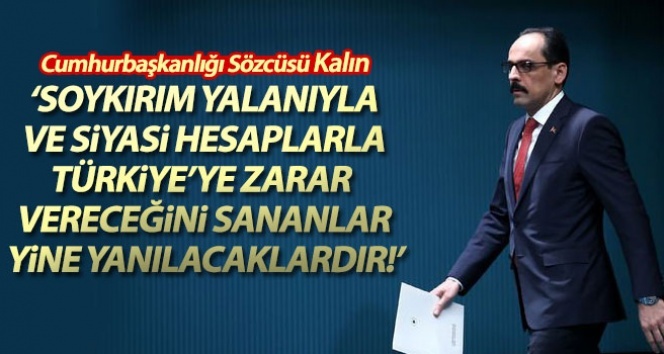 Cumhurbaşkanlığı Sözcüsü Kalın’dan 24 Nisan olaylarına ilişkin açıklama