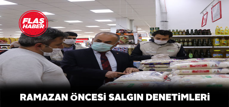 Ramazan öncesinde denetim seferberliği