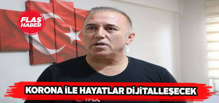 Korona virüs dijitalleşmeyi daha da önemli kıldı