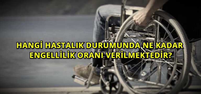 Hangi Hastalık Durumunda Ne Kadar Engellilik Oranı Verilmektedir?