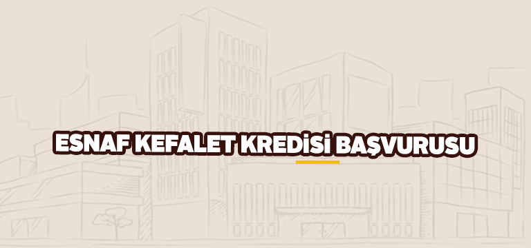 2020 Esnaf Kefalet Kredisi Başvurusu