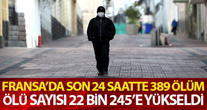 Fransa’da korona virüsten son 24 saatte 389 ölüm