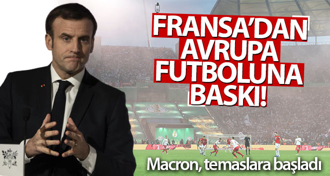 Fransa’dan Avrupa futboluna baskı!