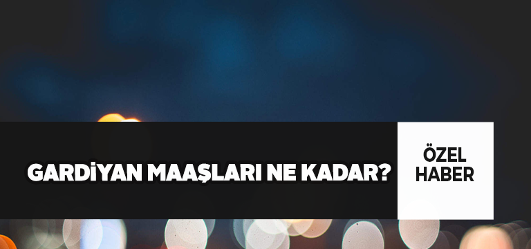 2020 Gardiyan Maaşları Ne Kadar?