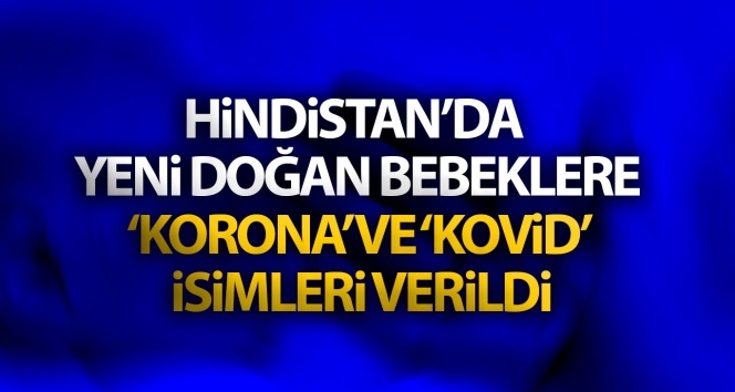 Hindistan’da yeni doğan ikiz bebeklere ‘Korona’ ve ‘Kovid’ isimleri verildi
