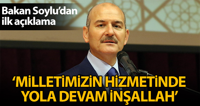 İçişleri Bakanı Soylu: ‘Milletimizin hizmetinde yola devam inşallah’