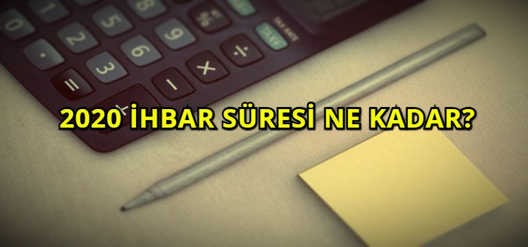 2020 İhbar Süresi Ne Kadar?