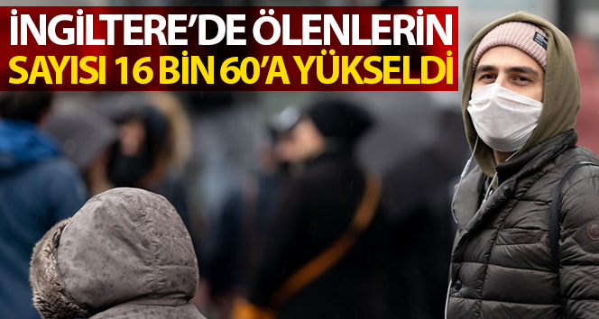 İngiltere’de 596 kişinin daha hayatını kaybetmesi sonucu korona virüsten ölenlerin sayısı 16 bin 60’a yükseldi.