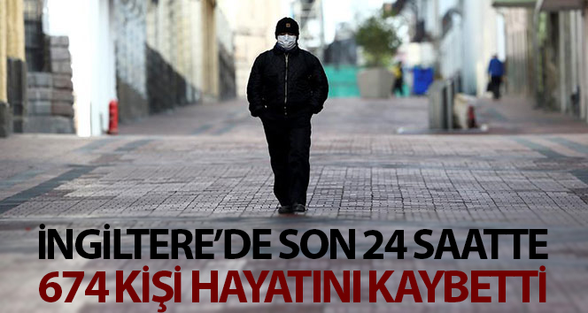 İngiltere’de son 24 saatte korona virüsten 674 kişi öldü
