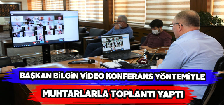 Başkan Hilmi Bilgin muhtarlarla internetten görüştü