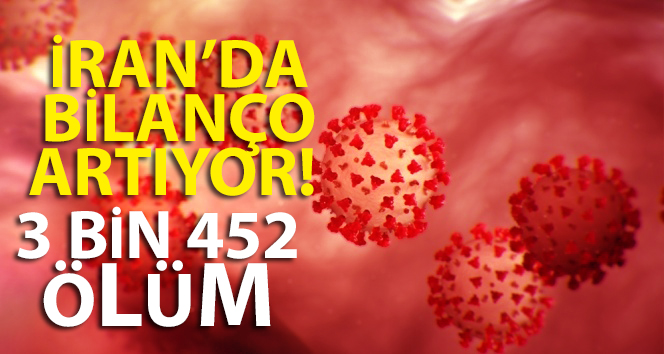 İran’da korona virüsünden ölenlerin sayısı 3 bin 452’ye yükseldi