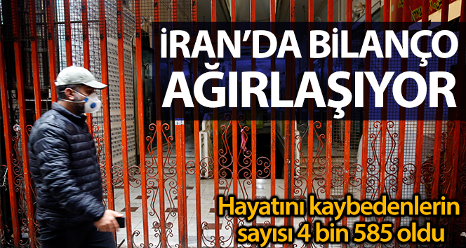 İran’da korona virüsünden ölenlerin sayısı 4 bin 585’e yükseldi