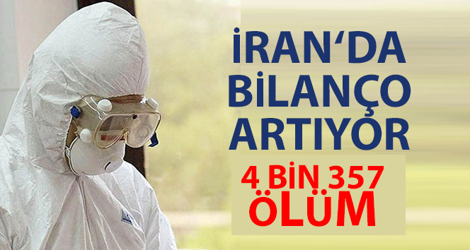 İran’da koronavirüs kaynaklı can kaybı 4 bin 357’ye yükseldi