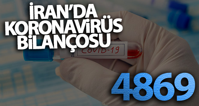 İran’da koronavirüsten ölenlerin sayısı 4 bin 869’a yükseldi