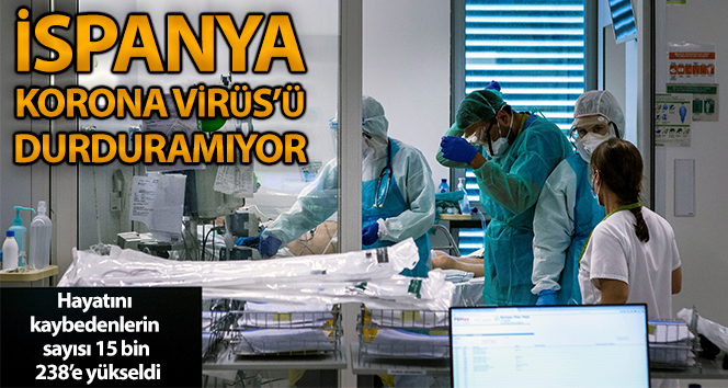 İspanya’da Covid-19’dan ölenlerin sayısı 15 bin 238’e yükseldi