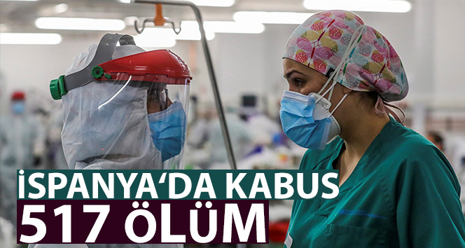 İspanya’da son 24 saatte 517 ölüm