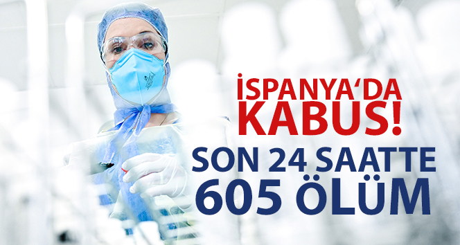 İspanya’da son 24 saatte 605 ölüm