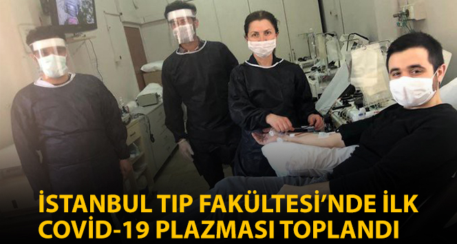 İstanbul’da Tıp Fakültesinde ilk Covid-19 plazması toplandı