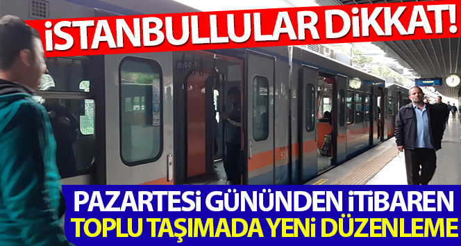 İstanbul’da toplu taşımada yeni düzenleme
