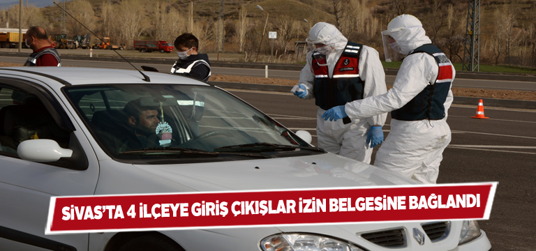 Sivas’ın 4 ilçesine izin belgesiz girilemeyecek