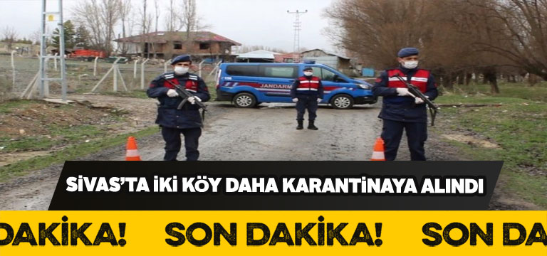 Şarkışla ve Gölova’da birer köy karantinaya alındı