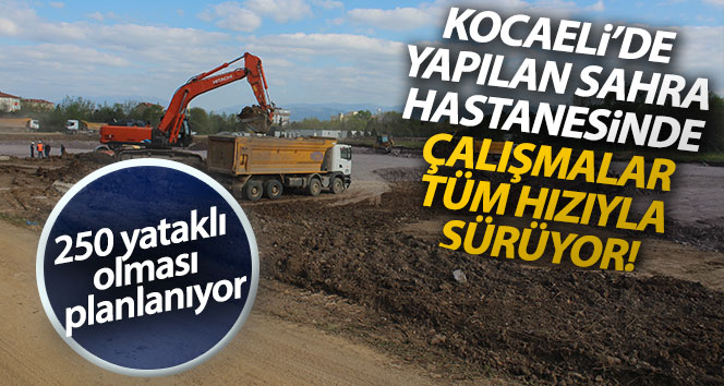 Kocaeli’de yapılan sahra hastanesinde çalışmalar tüm hızıyla devam ediyor