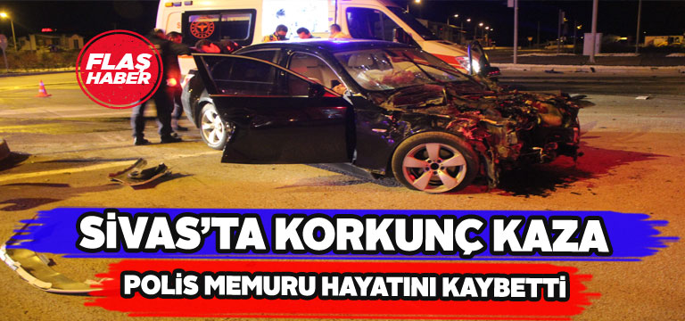 Sivas’ta gece yarısı korkunç kaza : 1 ölü, 3 yaralı