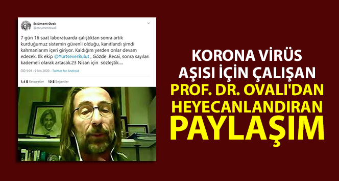 Korona virüs aşısı için çalışan Prof. Dr. Ovalı’dan heyecanlandıran sosyal medya paylaşımı