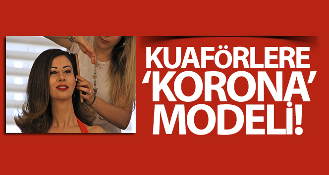 Kuaförlere ‘korona’ modeli