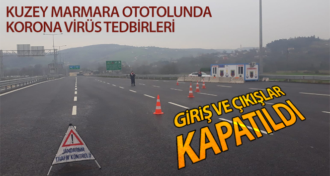 Kuzey Marmara Otoyolu’nda giriş ve çıkışlar kapatıldı