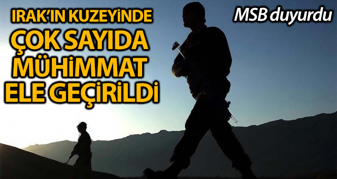 MSB: ‘Irak kuzeyi Hakurk’ta çok sayıda mühimmat ele geçirildi’