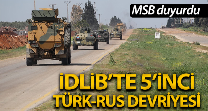 MSB: ‘Rusya ile mutabakat çerçeveseinde, İdlib’te 5’inci kara devriyesi icra edildi’
