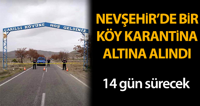 Nevşehir’de bir köy karantina altına alındı