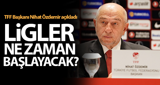 Nihat Özdemir: ‘Haziran ayının ilk haftasında liglerin başlayacağını ümit ederim’