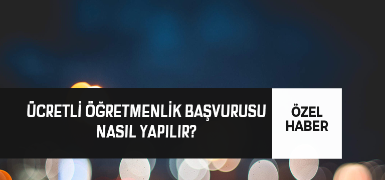 2020 Ücretli Öğretmenlik Başvurusu Nasıl Yapılır?