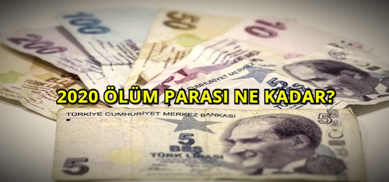 2020 Ölüm Parası Ne Kadar?
