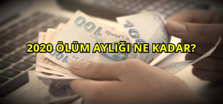 2020 Ölüm Aylığı Ne Kadar?